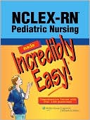 Book cover image of NCLEX-RN: Pediatric Nursing Made Incredibly Easy! by Lippincott
