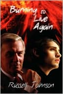Book cover image of Burning to Live Again by Russell Johnson