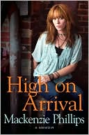 Book cover image of High on Arrival by Mackenzie Phillips