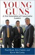 Paul Ryan: Young Guns: A New Generation of Conservative Leaders