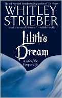 Whitley Strieber: Lilith's Dream: A Tale of the Vampire Life
