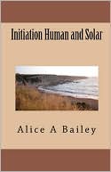 Book cover image of Initiation, Human and Solar by Alice A. Bailey