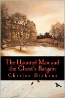 Charles Dickens: The Haunted Man and the Ghost's Bargain