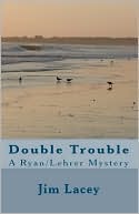 Jim Lacey: Double Trouble: A Ryan/Lehrer Mystery