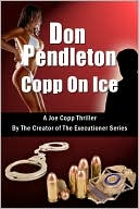 Book cover image of Copp On Ice, A Joe Copp Thriller by Don Pendleton