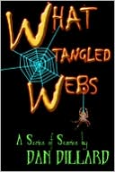 Dan Dillard: What Tangled Webs
