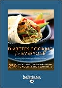 Book cover image of Diabetes Cooking for Everyone: 250 All-Natural, Low-Glycemic Recipes to Nourish and Rejuvenate by Carol Gelles