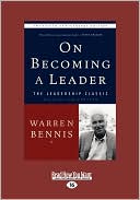 Warren Bennis: On Becoming a Leader