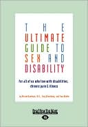 Miriam Kaufman: The Ultimate Guide to Sex and Disability: For All of Us Who Live with Disabilities, Chronic Pain, and Illness