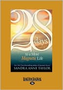 Sandra Anne Taylor: 28 Days to a More Magnetic Life