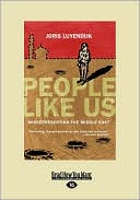 Joris Luyendijk: People Like Us: Misrepresenting the Middle East