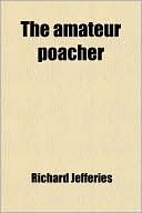 Book cover image of The Amateur Poacher by Richard Jefferies