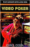 Book cover image of Video Poker: Play Longer with Less Risk by Carol Costa