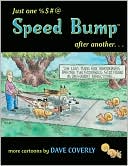 Dave Coverly: Just One %$#@ Speed Bump after Another...: More Cartoons