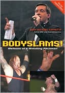 Book cover image of Bodyslams!: Memoirs of a Wrestling Pitchman by Gary Michael Cappetta