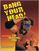 Book cover image of Bang Your Head: The Real Story of the Missing Link by Dewey Robertson