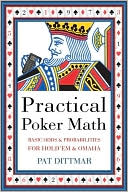 Pat Dittmar: Practical Poker Math: Basic Odds & Probabilities for Hold'Em and Omaha