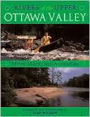 Book cover image of Rivers of the Upper Ottawa Valley: Myth, Magic and Adventure by Hap Wilson