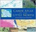 Book cover image of Canoe Atlas of the Little North by Jonathan Berger