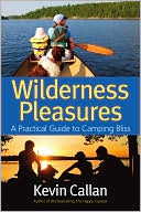 Book cover image of Wilderness Pleasures: A Practical Guide to Camping Bliss by Kevin Callan