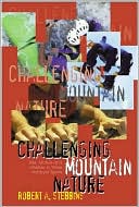 Robert A. Stebbins: Challenging Mountain Nature: Risk, Motive and Lifestyle in Three Hobbyist Sports
