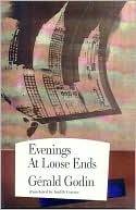 Book cover image of Evenings at Loose Ends by Gérald Godin