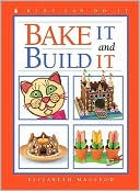 Book cover image of Bake It and Build It by Elizabeth MacLeod