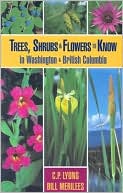 Book cover image of Trees, Shrubs and Flowers to Know in Washington and British Columbia, Vol. 1 by Chess Lyons