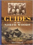 Mike Parker: Guides of the North Woods: Hunting and Fishing Tales from Nova Scotia 1860-1960
