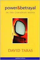 Book cover image of Power and Betrayal in the Canadian Media by David Taras
