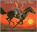 Anne Laurel Carter: Under a Prairie Sky