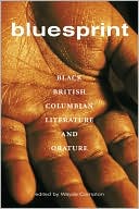 Book cover image of Bluesprint: Black British Columbian Literature and Orature, Vol. 1 by Wayde Compton
