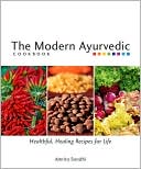 Book cover image of The Modern Ayurvedic Cookbook: Healthful, Healing Recipes for Life by Amrita Sondhi