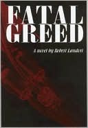 Book cover image of Fatal Greed by Robert Landori
