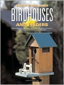 John Perkins: Build Your Own Birdhouses and Feeders: From Simple, Natural Designs to Spectacular, Customized Houses and Feeders