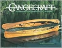 Book cover image of Canoecraft: An Illustrated Guide to Fine Woodstrip Construction by Ted Moores