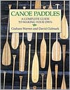 Book cover image of Canoe Paddles: A Complete Guide to Making Your Own by Graham Warren