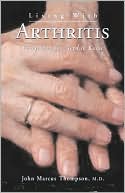 John Marcus Thompson: Living with Arthritis (Your Personal Health Series): Everything You Need to Know