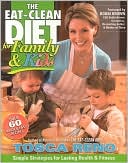 Tosca Reno: Eat Clean Diet for Family and Kids: Simple Strategies for Lasting Health and Fitness