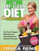 Book cover image of The Eat-Clean Diet Companion: One Year of Support, Motivation and Encouragement to Achieve Your Goals by Tosca Reno