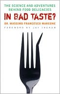 Massimo Francesco Marcone: In Bad Taste?: The Adventures and Science Behind Food Delicacies
