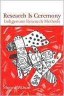Book cover image of Research Is Ceremony: Indigenous Research Methods by Shawn Wilson