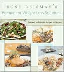 Book cover image of Rose Reisman's Permanent Weight Loss Solutions: Delicious and Healthy Recipes for Success by Rose Reisman
