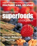 Book cover image of The Complete Superfoods Cookbook: Dishes and Drinks for Energy, Detoxing and Healing by Michael van Straten