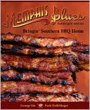 George Siu: Memphis Blues Barbeque House: The Cookbook Bringin' Southern BBQ Home