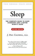 Book cover image of Sleep: The Complete Guide to Sleep Disorders and a Better Night's Sleep by J. Paul Caldwell