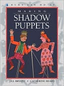 Book cover image of Making Shadow Puppets by Jill Bryant
