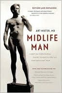Book cover image of Midlife Man: A Not-So-Threatening Guide to Health and Sex for Man at His Peak by Art Hister