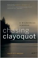Book cover image of Chasing Clayoquot: A Wilderness Almanac by David Pitt-Brooke