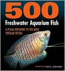Greg Jennings: 500 Freshwater Aquarium Fish: A Visual Reference to the Most Popular Species
